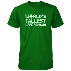 Worlds Tallest Leprechaun Funny Saint Patricks Day Unisex Green T-Shirt